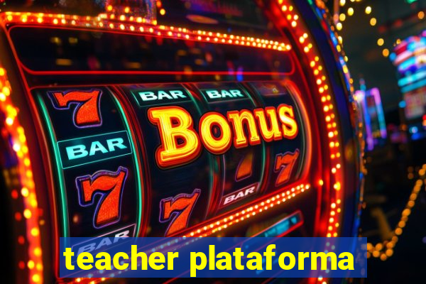 teacher plataforma